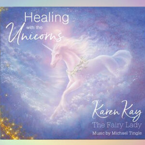 Healing With The Unicorns by Karen Kay