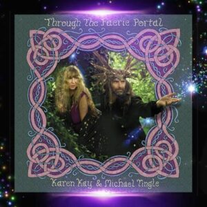 Through The Faerie Portal by Karen Kay and Michael Tingle